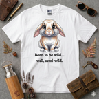 Born to be wild, well, semi-wild T-Shirt