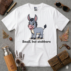 Small but Stubborn T-Shirt