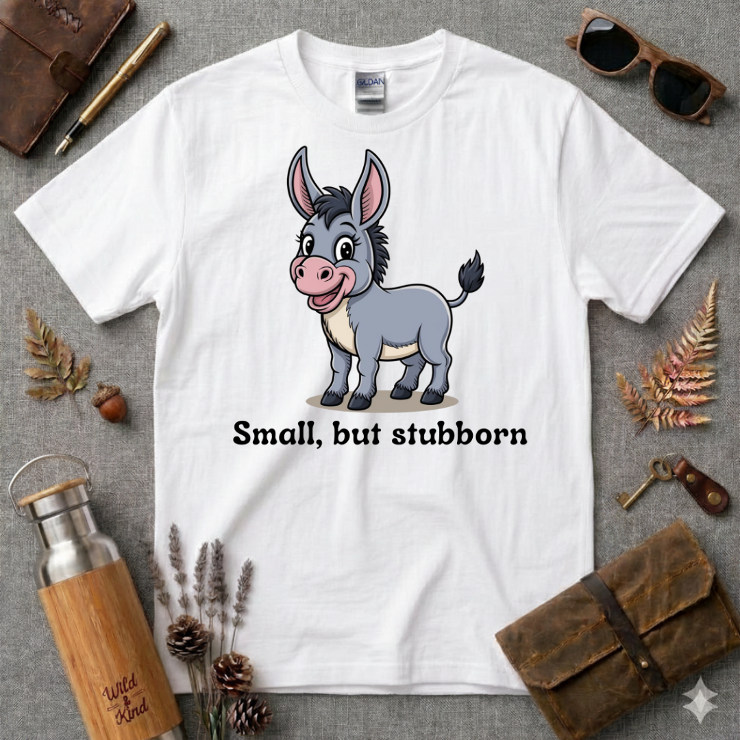 Small but Stubborn T-Shirt