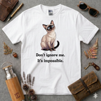 Dont ignore me its impossible Siamese T-Shirt