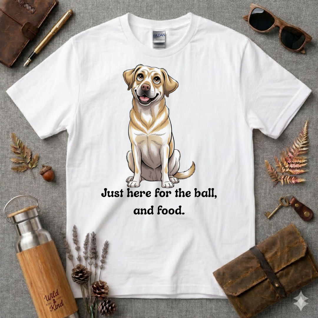 Just here for the ball and food Labrador T-Shirt