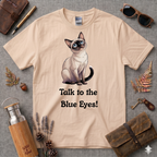 Talk to the blue eyes Siamese T-Shirt