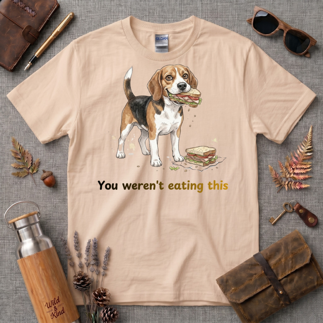 You Werent Eating This Dog T-Shirt