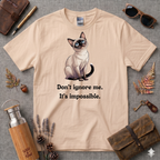 Dont ignore me its impossible Siamese T-Shirt