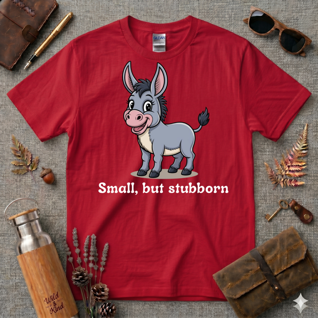 Small but Stubborn T-Shirt