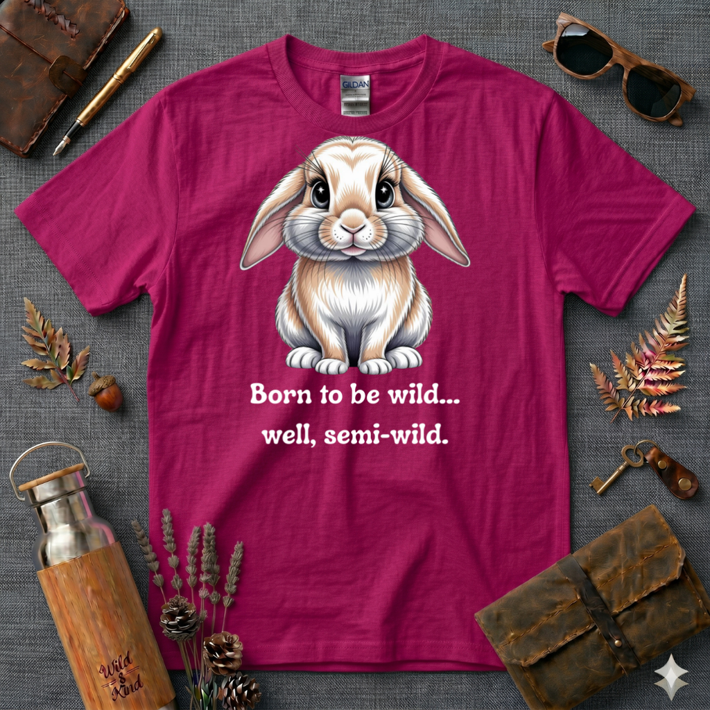 Born to be wild, well, semi-wild T-Shirt