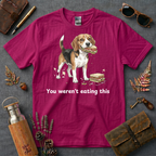 You Werent Eating This Dog T-Shirt