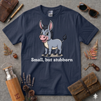 Small but Stubborn T-Shirt