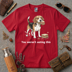 You Werent Eating This Dog T-Shirt