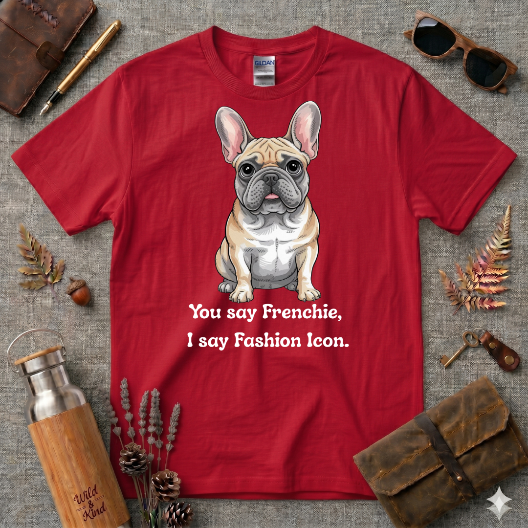 You say Frenchie, I say fashion icon T-Shirt