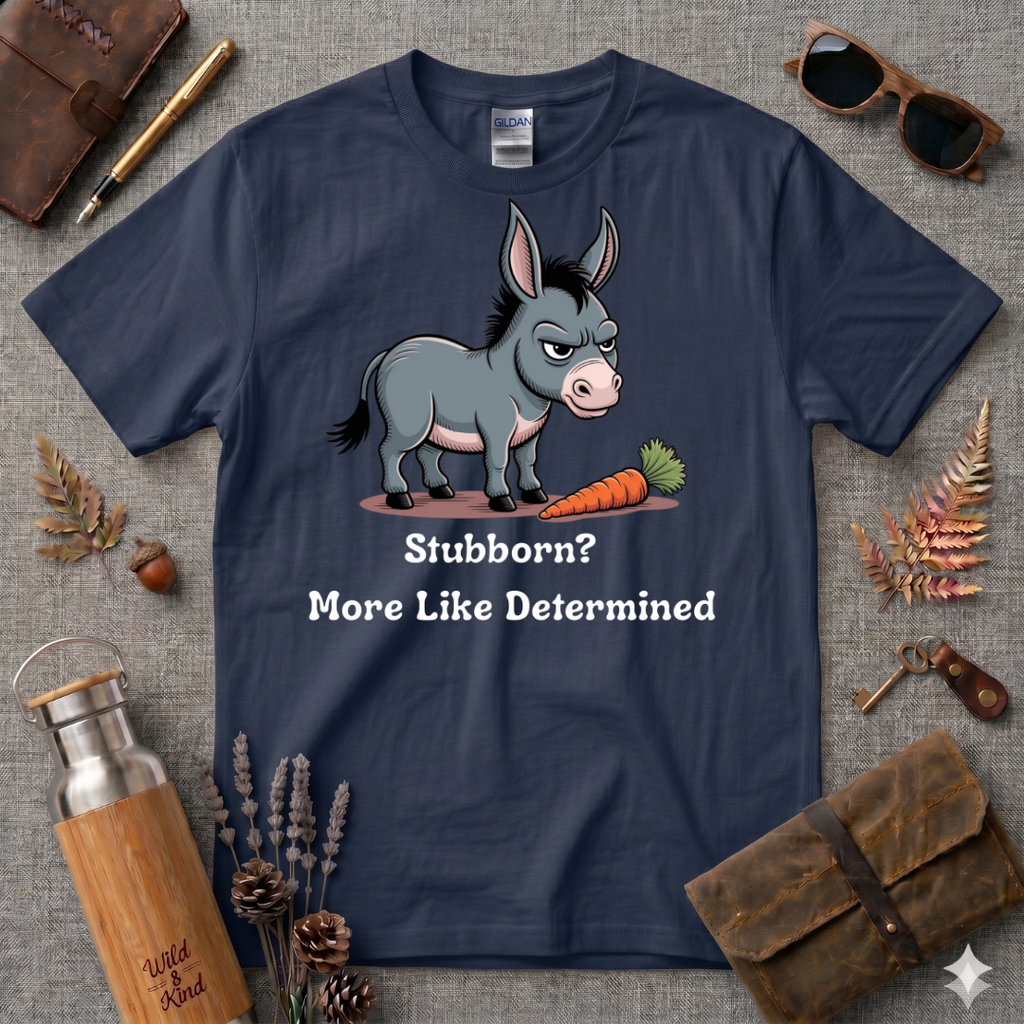 Stubborn more like determined T-Shirt
