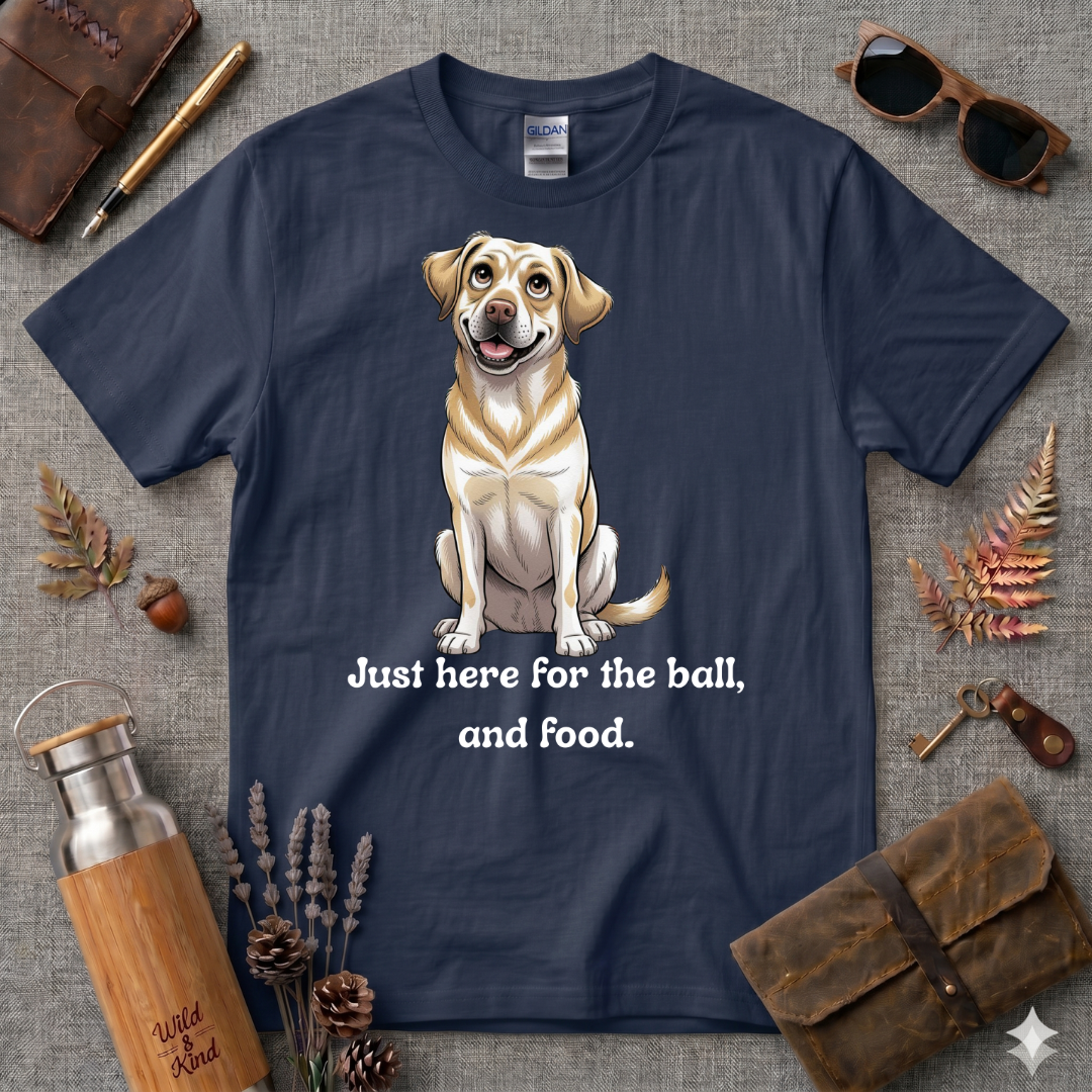Just here for the ball and food Labrador T-Shirt