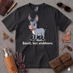 Small but Stubborn T-Shirt