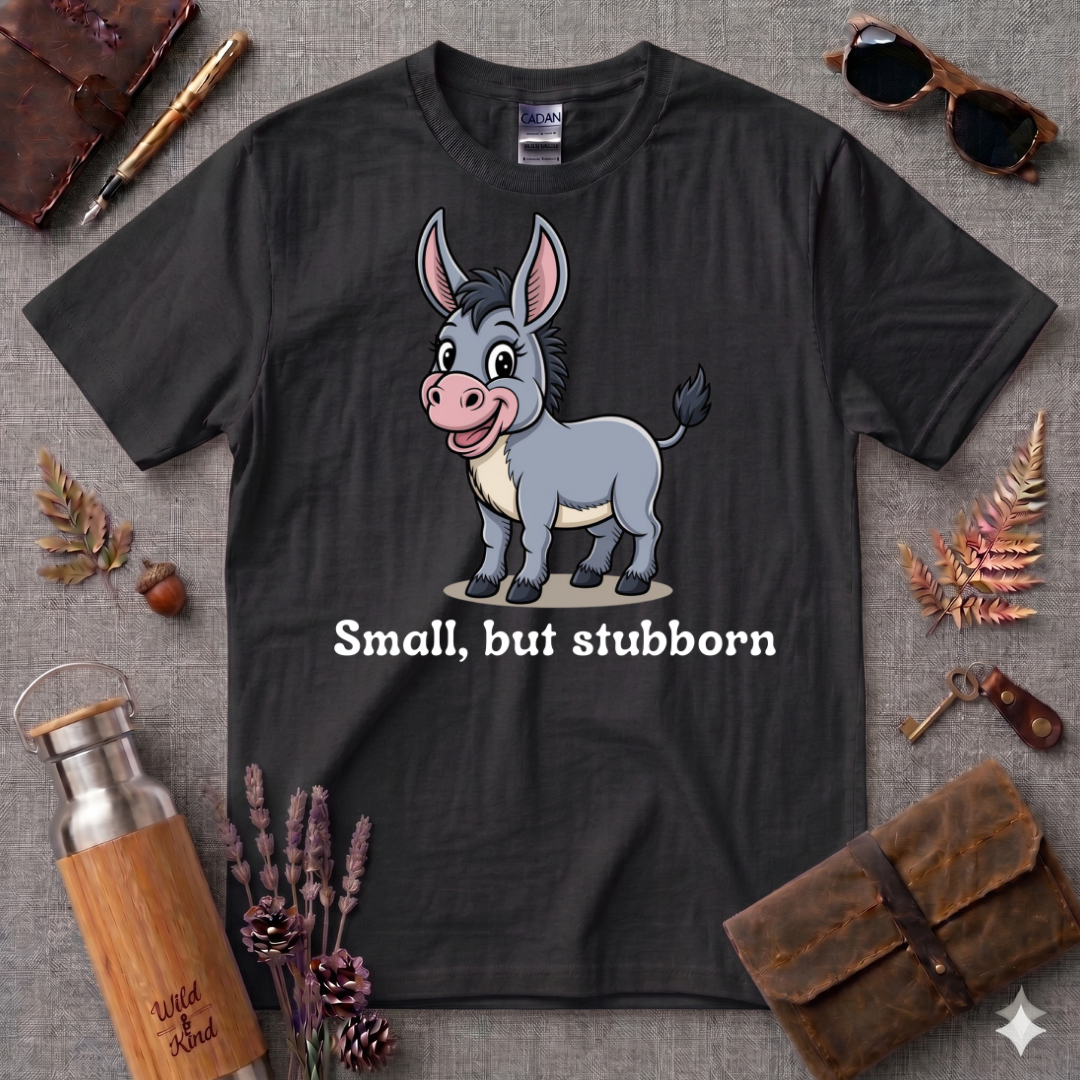 Small but Stubborn T-Shirt