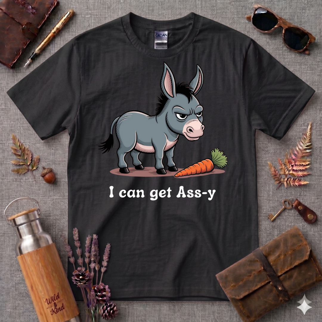 I can get Ass-y T-Shirt