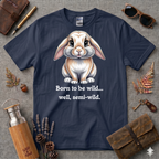 Born to be wild, well, semi-wild T-Shirt