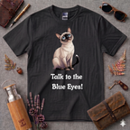 Talk to the blue eyes Siamese T-Shirt
