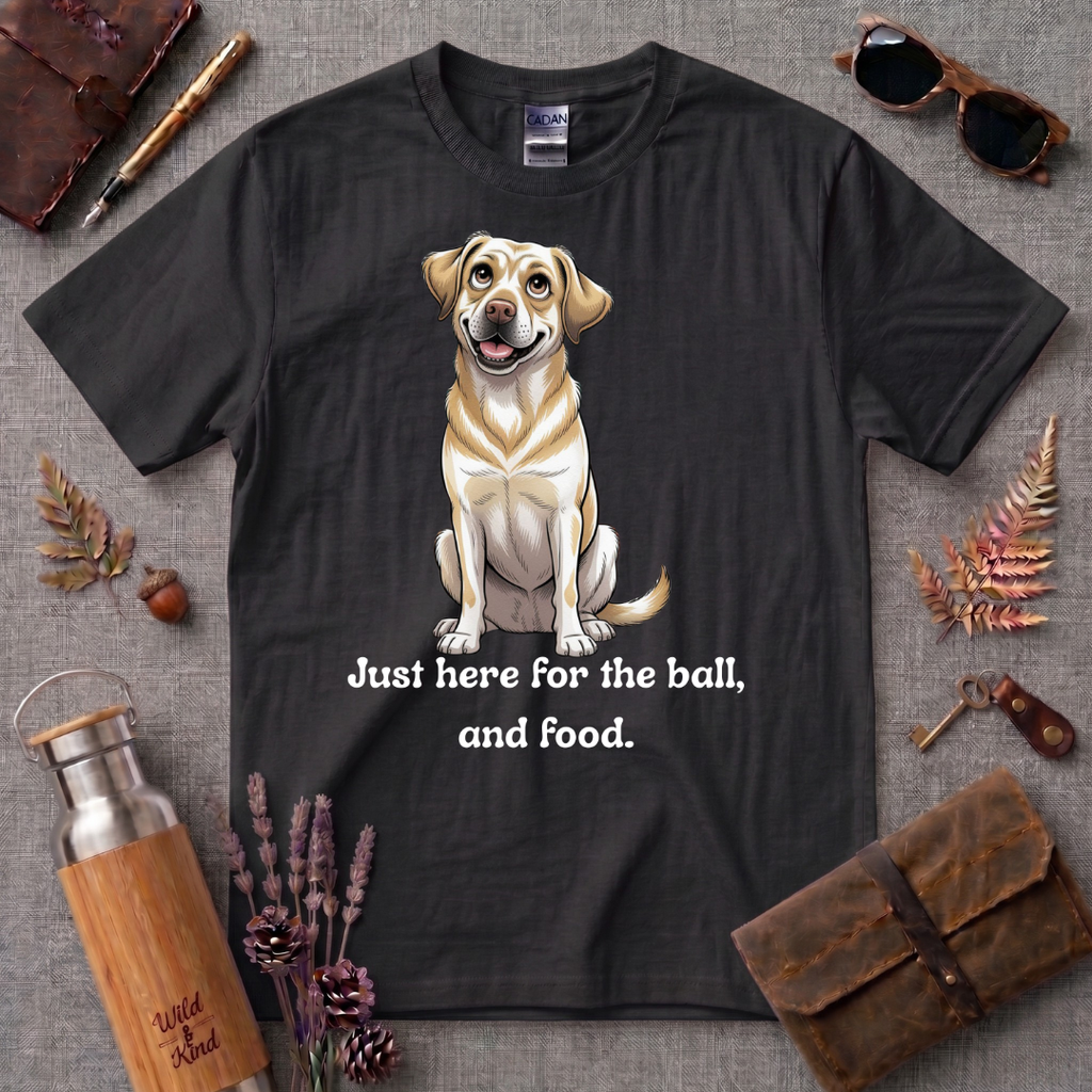 Just here for the ball and food Labrador T-Shirt