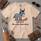 Stubborn more like determined T-Shirt