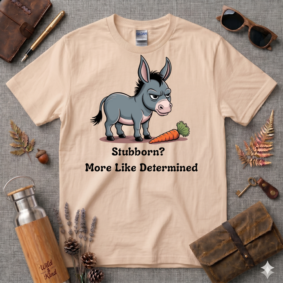 Stubborn more like determined T-Shirt