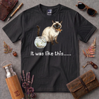 It was like this Cat T-Shirt
