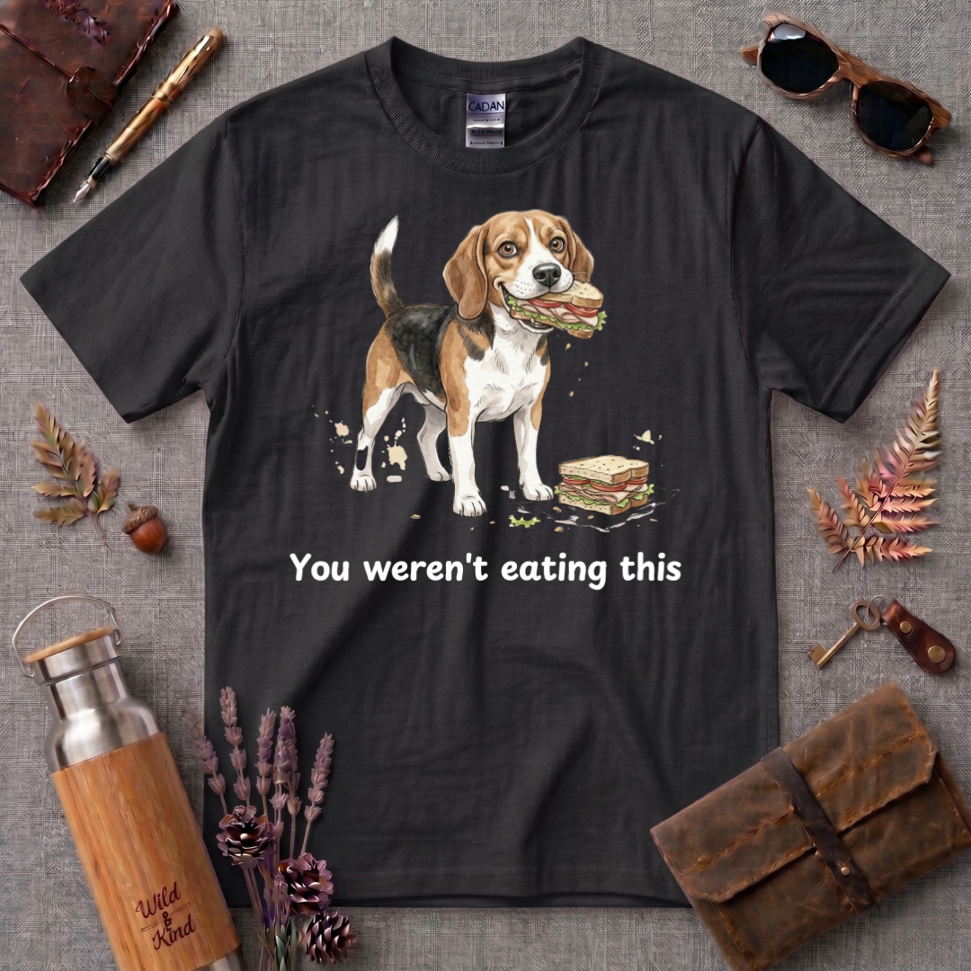 You Werent Eating This Dog T-Shirt