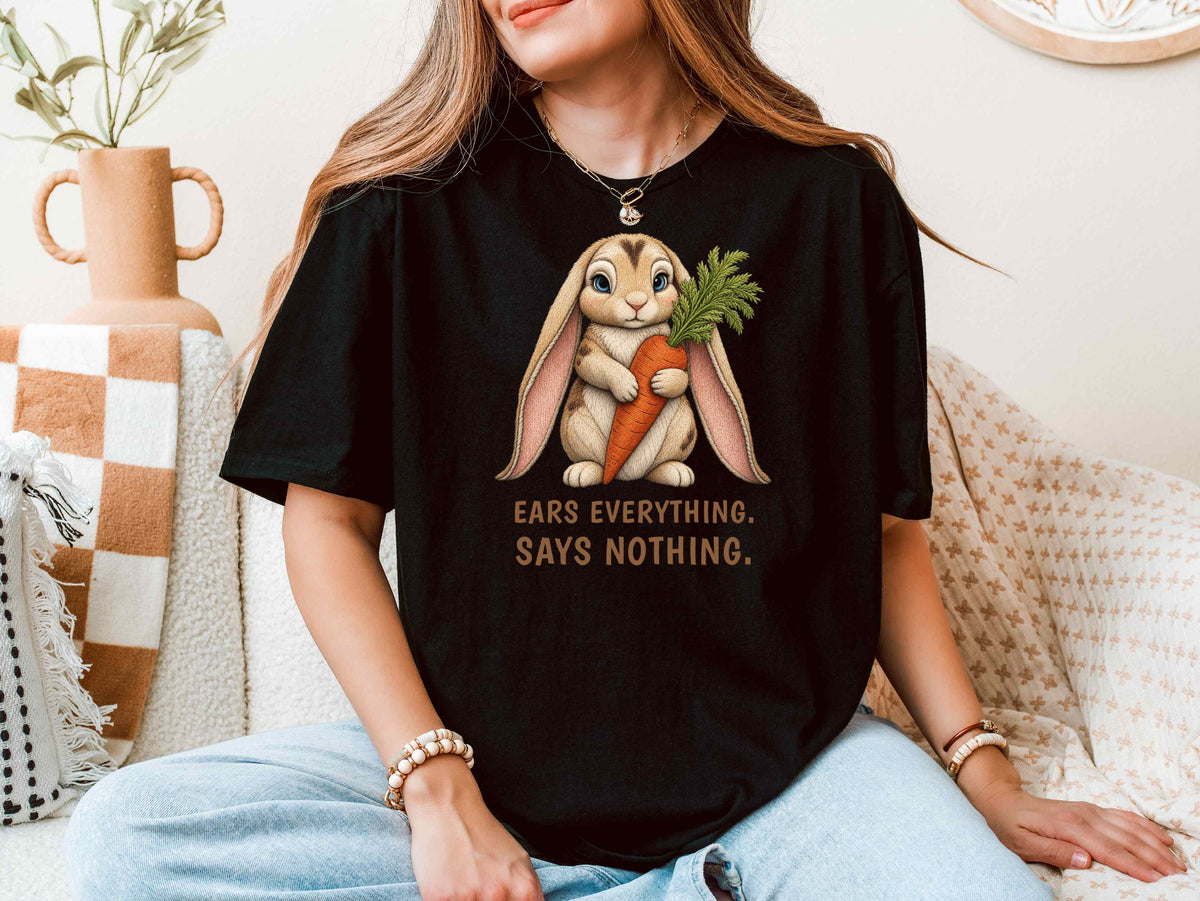Ears Everything. Says Nothing. — Lop Rabbit Tee