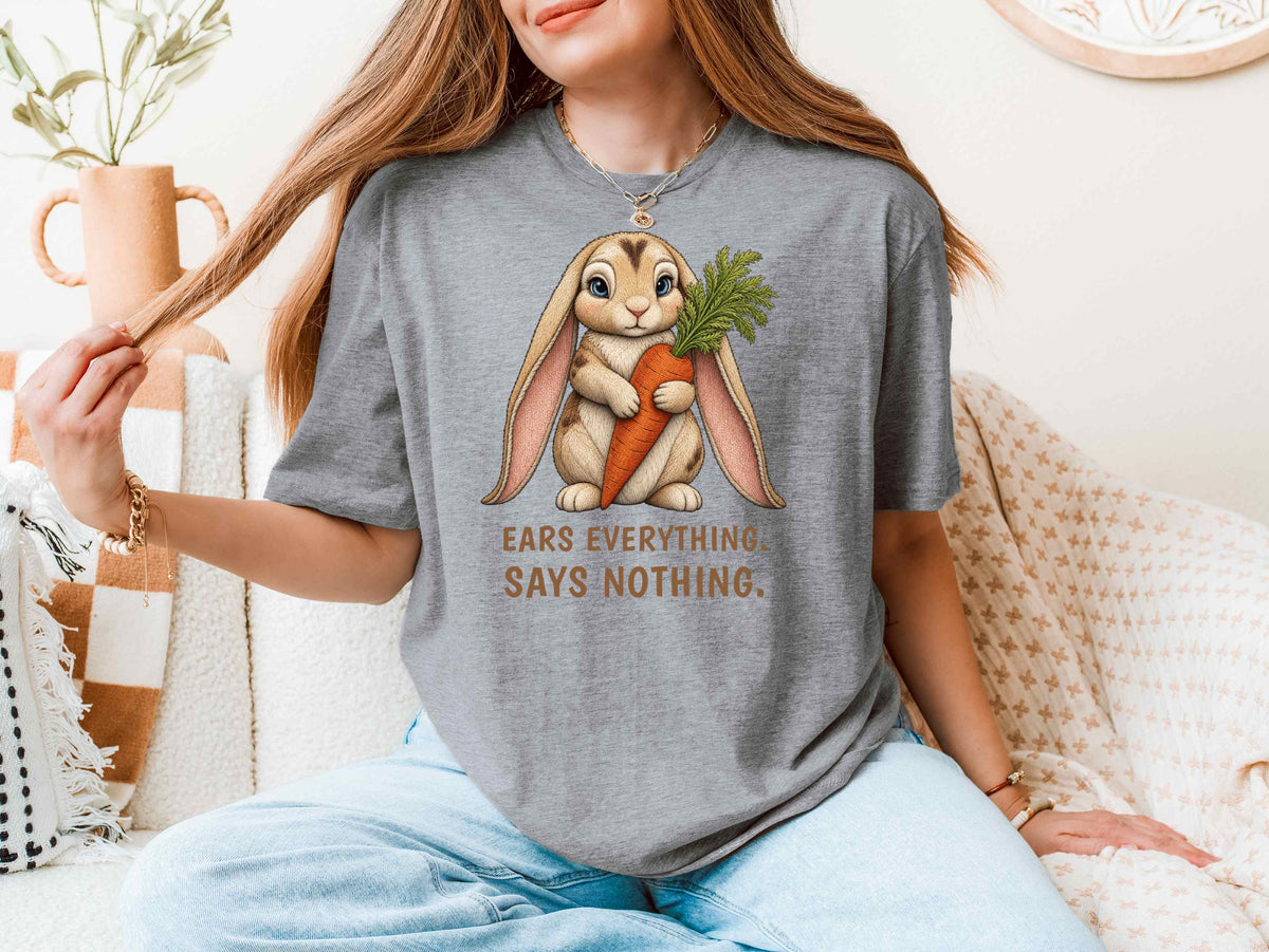 Ears Everything. Says Nothing. — Lop Rabbit Tee